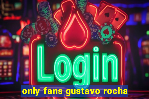 only fans gustavo rocha